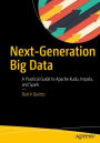 Next-Generation Big Data: A Practical Guide to Apache Kudu, Impala, and Spark