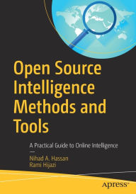 Title: Open Source Intelligence Methods and Tools: A Practical Guide to Online Intelligence, Author: Nihad A. Hassan