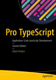 Title: Pro TypeScript: Application-Scale JavaScript Development, Author: Steve Fenton
