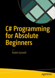 Title: C# Programming for Absolute Beginners, Author: Radek Vystave?l