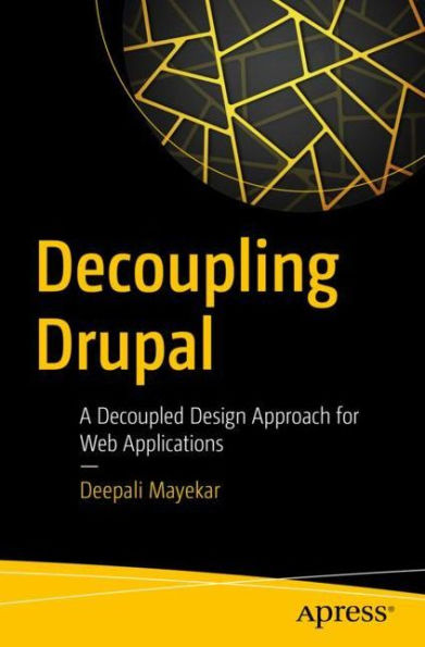 Decoupling Drupal: A Decoupled Design Approach for Web Applications