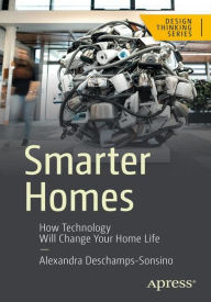 Title: Smarter Homes: How Technology Will Change Your Home Life, Author: Alexandra Deschamps-Sonsino