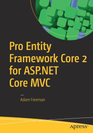 Title: Pro Entity Framework Core 2 for ASP.NET Core MVC, Author: Adam Freeman