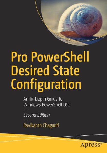 Pro PowerShell Desired State Configuration: An In-Depth Guide to Windows DSC