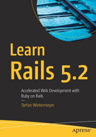 Title: Learn Rails 5.2: Accelerated Web Development with Ruby on Rails, Author: Stefan Wintermeyer