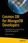 Cosmos DB for MongoDB Developers: Migrating to Azure Cosmos DB and Using the MongoDB API