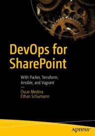 Title: DevOps for SharePoint: With Packer, Terraform, Ansible, and Vagrant, Author: Oscar Medina