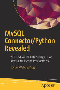 Title: MySQL Connector/Python Revealed: SQL and NoSQL Data Storage Using MySQL for Python Programmers, Author: Jesper Wisborg Krogh