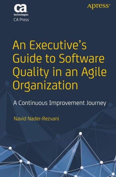 An Executive's Guide to Software Quality in an Agile Organization: A Continuous Improvement Journey