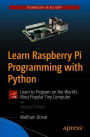 Learn Raspberry Pi Programming with Python: Learn to Program on the World's Most Popular Tiny Computer