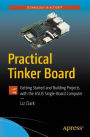 Practical Tinker Board: Getting Started and Building Projects with the ASUS Single-Board Computer