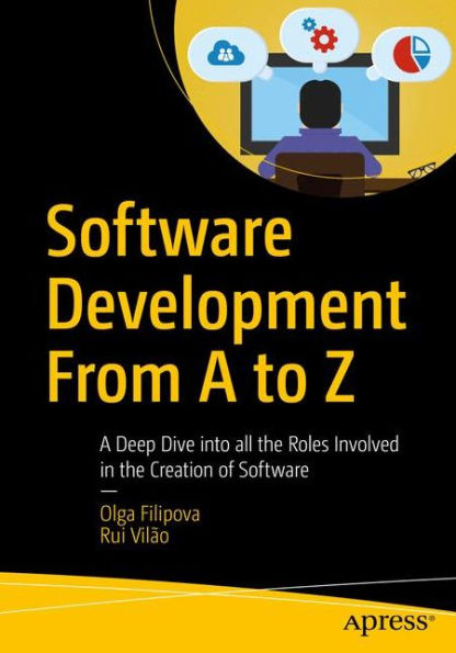 Software Development From A to Z: A Deep Dive into all the Roles Involved in the Creation of Software