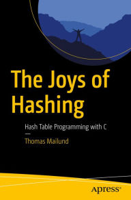 Title: The Joys of Hashing: Hash Table Programming with C, Author: Thomas Mailund