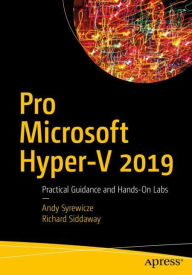 Title: Pro Microsoft Hyper-V 2019: Practical Guidance and Hands-On Labs, Author: Andy Syrewicze