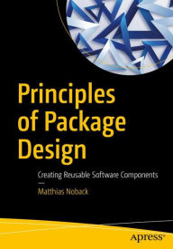 Title: Principles of Package Design: Creating Reusable Software Components, Author: Matthias Noback