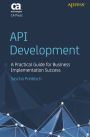 API Development: A Practical Guide for Business Implementation Success