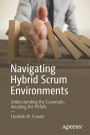 Navigating Hybrid Scrum Environments: Understanding the Essentials, Avoiding the Pitfalls