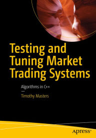 Title: Testing and Tuning Market Trading Systems: Algorithms in C++, Author: Timothy Masters