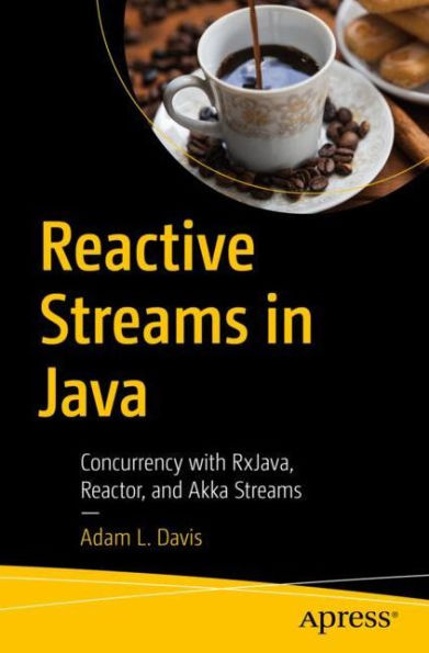 Reactive Streams Java: Concurrency with RxJava, Reactor, and Akka