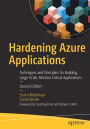 Hardening Azure Applications: Techniques and Principles for Building Large-Scale, Mission-Critical Applications