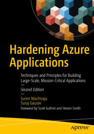 Title: Hardening Azure Applications: Techniques and Principles for Building Large-Scale, Mission-Critical Applications, Author: Suren Machiraju