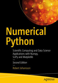 Title: Numerical Python: Scientific Computing and Data Science Applications with Numpy, SciPy and Matplotlib, Author: Robert Johansson