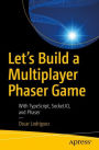 Let's Build a Multiplayer Phaser Game: With TypeScript, Socket.IO, and Phaser