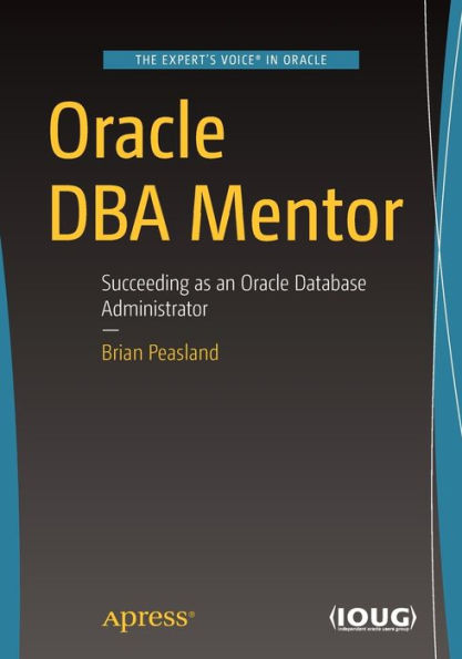 Oracle DBA Mentor: Succeeding as an Database Administrator