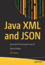 Java XML and JSON: Document Processing for Java SE