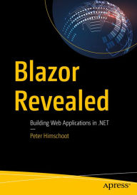 Title: Blazor Revealed: Building Web Applications in .NET, Author: Peter Himschoot