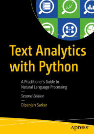 Title: Text Analytics with Python: A Practitioner's Guide to Natural Language Processing, Author: Dipanjan Sarkar