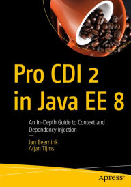 Title: Pro CDI 2 in Java EE 8: An In-Depth Guide to Context and Dependency Injection, Author: Jan Beernink