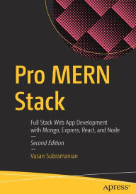 Title: Pro MERN Stack: Full Stack Web App Development with Mongo, Express, React, and Node, Author: Vasan Subramanian