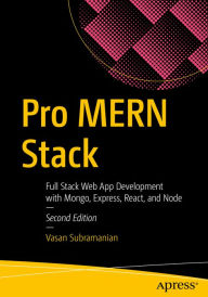 Title: Pro MERN Stack: Full Stack Web App Development with Mongo, Express, React, and Node, Author: Vasan Subramanian