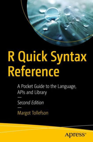 R Quick Syntax Reference: A Pocket Guide to the Language