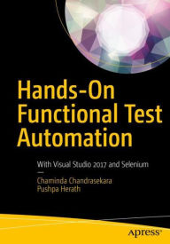 Title: Hands-On Functional Test Automation: With Visual Studio 2017 and Selenium, Author: Chaminda Chandrasekara