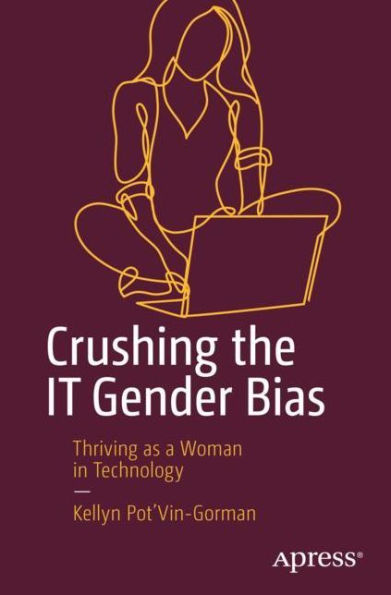 Crushing the IT Gender Bias: Thriving as a Woman Technology
