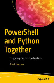 Title: PowerShell and Python Together: Targeting Digital Investigations, Author: Chet Hosmer