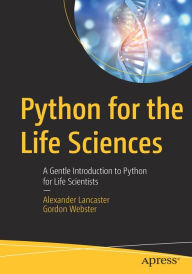 Title: Python for the Life Sciences: A Gentle Introduction to Python for Life Scientists, Author: Alexander Lancaster