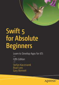 Title: Swift 5 for Absolute Beginners: Learn to Develop Apps for iOS, Author: Stefan Kaczmarek