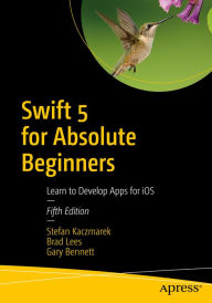 Title: Swift 5 for Absolute Beginners: Learn to Develop Apps for iOS, Author: Stefan Kaczmarek