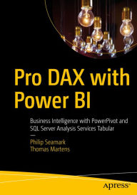 Title: Pro DAX with Power BI: Business Intelligence with PowerPivot and SQL Server Analysis Services Tabular, Author: Philip Seamark