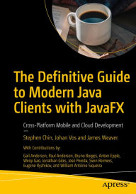 Title: The Definitive Guide to Modern Java Clients with JavaFX: Cross-Platform Mobile and Cloud Development, Author: Stephen Chin