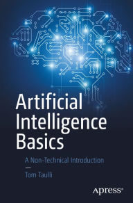 Title: Artificial Intelligence Basics: A Non-Technical Introduction, Author: Tom Taulli