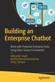 Title: Building an Enterprise Chatbot: Work with Protected Enterprise Data Using Open Source Frameworks, Author: Abhishek Singh