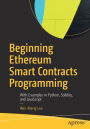 Beginning Ethereum Smart Contracts Programming: With Examples in Python, Solidity, and JavaScript