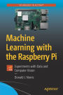 Machine Learning with the Raspberry Pi: Experiments with Data and Computer Vision