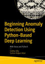 Beginning Anomaly Detection Using Python-Based Deep Learning: With Keras and PyTorch