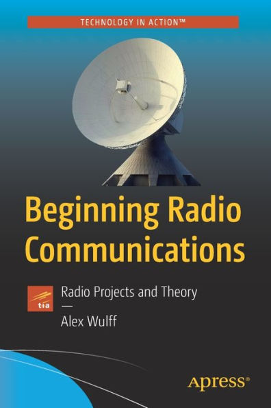 Beginning Radio Communications: Projects and Theory