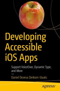 Title: Developing Accessible iOS Apps: Support VoiceOver, Dynamic Type, and More, Author: Daniel Devesa Derksen-Staats